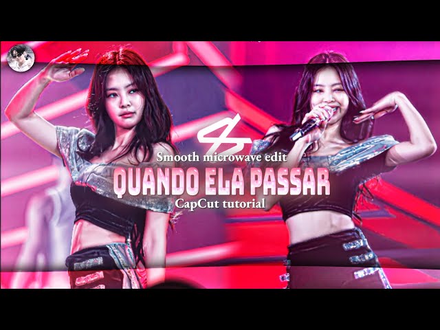 QUANDO ELA PASSAR—CAPCUT TUTORIAL || MICROWAVE EDIT || BLACKPINK || JENNIE || EXPLORE || VIRAL ||