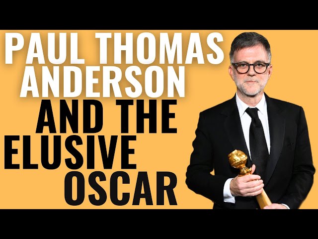Paul Thomas Anderson and the Elusive Oscar | Why He Won