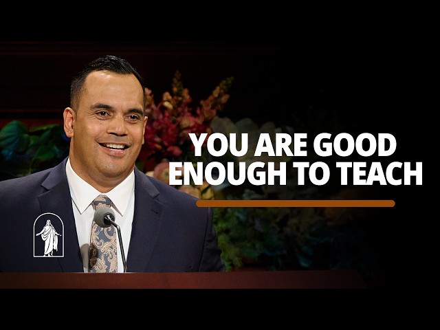 You Are Good Enough to Teach | Gabriel W. Reid | October 2026 General Conference