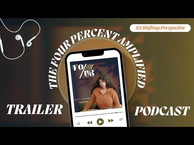 The Four Percent Amplified | Season 2 Trailer Shifting Perspective