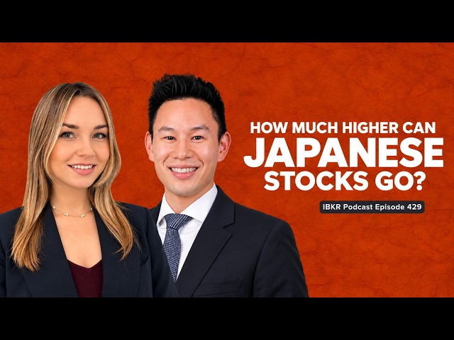 How Much Higher Can Japanese Stocks Go? - IBKR Podcast Ep. 428