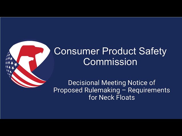 CPSC Meeting | Decisional Meeting Notice of Proposed Rulemaking – Requirements for Neck Floats
