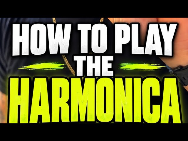 HOW TO PLAY HARMONICA