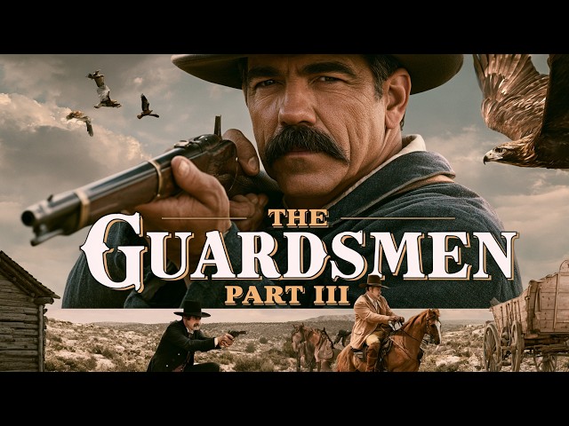 THE GUARDSMEN PART 3 | COMPLETE WESTERN ADVENTURE | FULL MOVIE HD 🤠🎬