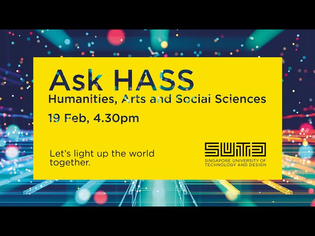 Ask HASS (Humanities, Arts and Social Sciences) - SUTD Open House 2022
