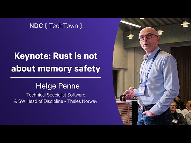 Keynote: Rust is not about memory safety - Helge Penne - NDC TechTown 2025