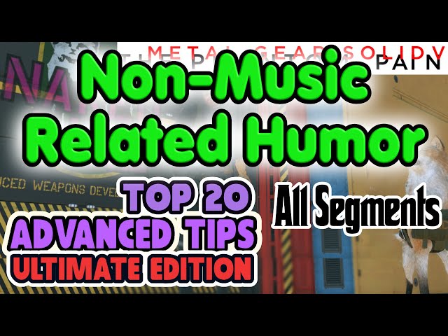 Top 20 Advance Tips, Non-Music Related Humor (higher bitrate) - Metal Gear Solid V