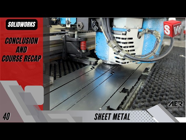 Conclusion and Course Recap | Sheet Metal | Solidworks Tutorial | Stage #40 Eng - AER Int.