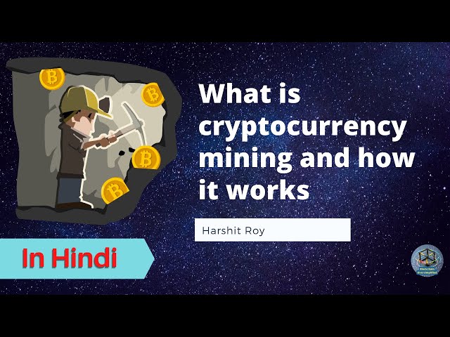 Understanding Cryptocurrency Mining in detail || Blockchain in Hindi