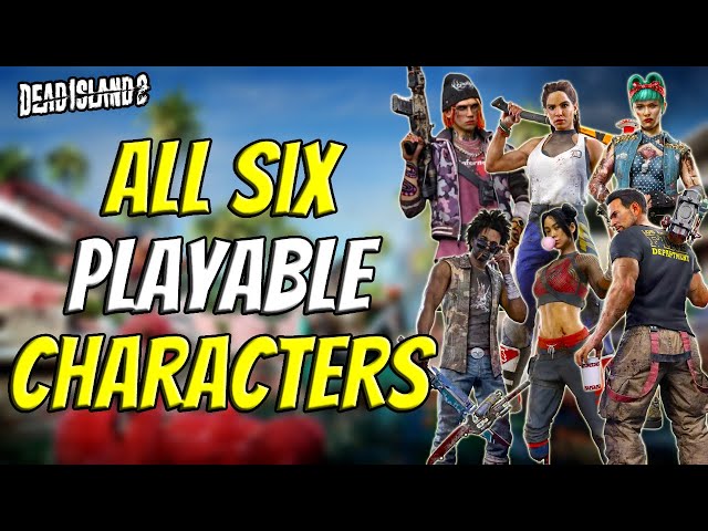 All Six Playable Characters In Dead Island 2