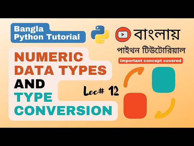 পাইথন #12:  Numeric Data Types and Type Conversion in Python | Python Bangla Tutorial