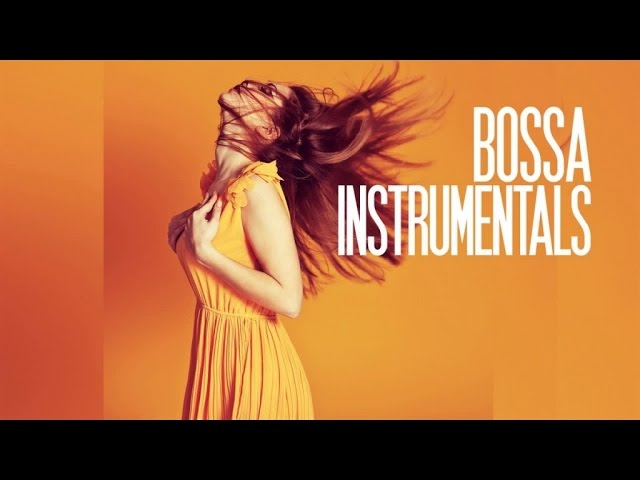 Best Bossa Nova Jazz Instrumentals - 4 Hours Non Stop Music