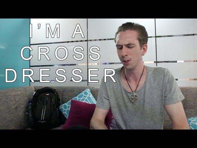 My Life As A Cross Dresser. (Coming Out)