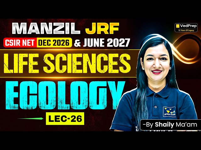 🔥 Ecology Lecture 26 | CSIR NET Life Sciences Dec 2026 & June 2027 | Complete Concepts | Manzil JRF