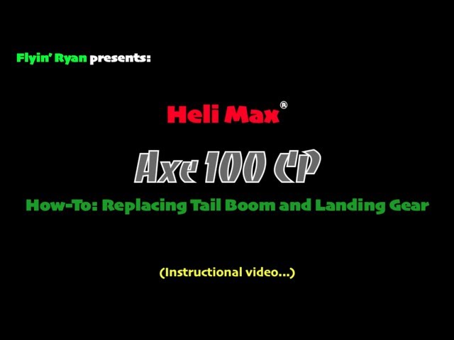 How-To: Replacing Tail Boom and Landing Gear on Heli-Max Axe 100 CP