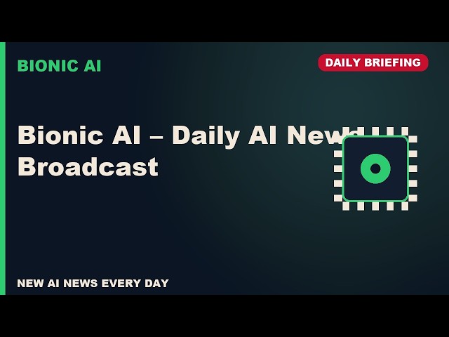 Bionic AI – Daily AI News Broadcast