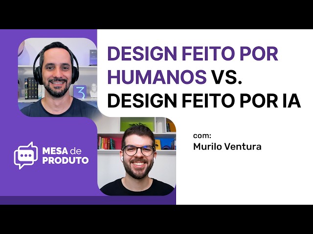 Human-made design vs. AI-made design | Mesa de Produto #105