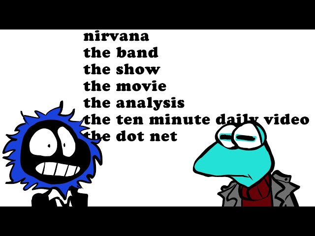 Nirvana the Band the Show the Movie the Analysis Video the Ten Minute DAILY Video the Dot Net