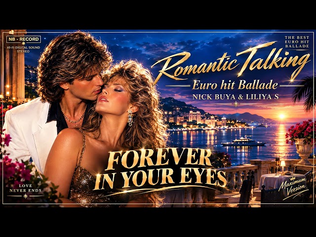 FOREVER IN YOUR EYES – Romantic Talking | Nick Buya & Liliya S | Max Version New 2026