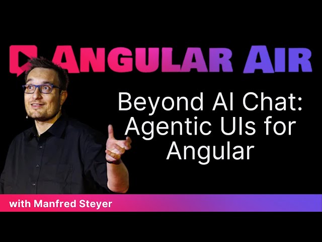 Beyond AI Chat: Agentic UIs for Angular with Manfred Steyer