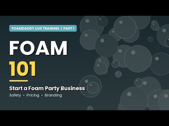 Foam 101 Part 1: How to Start a Foam Party Business | FoamDaddy Live Call