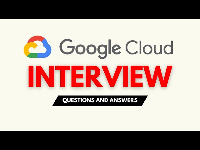 Top 25 Google Cloud Interview Questions and Answer for 2026