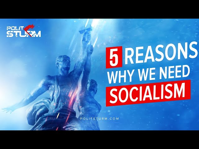 5 Reasons Why We Need Socialism
