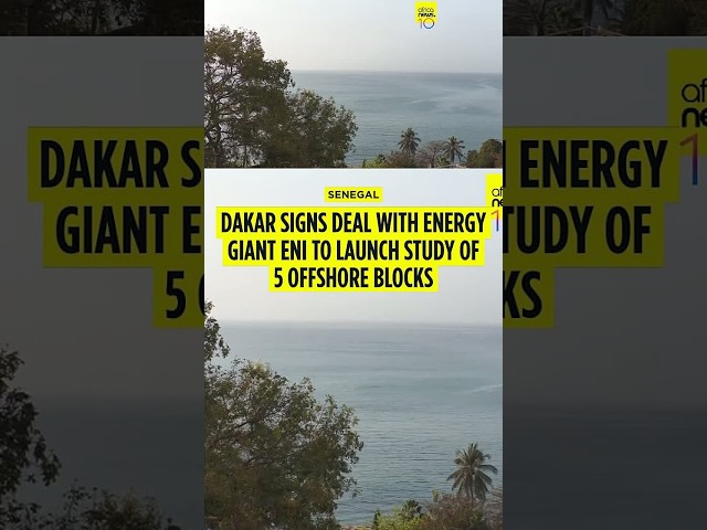 Senegal inks deal with Italian energy giant Eni to study 5 offshore blocks