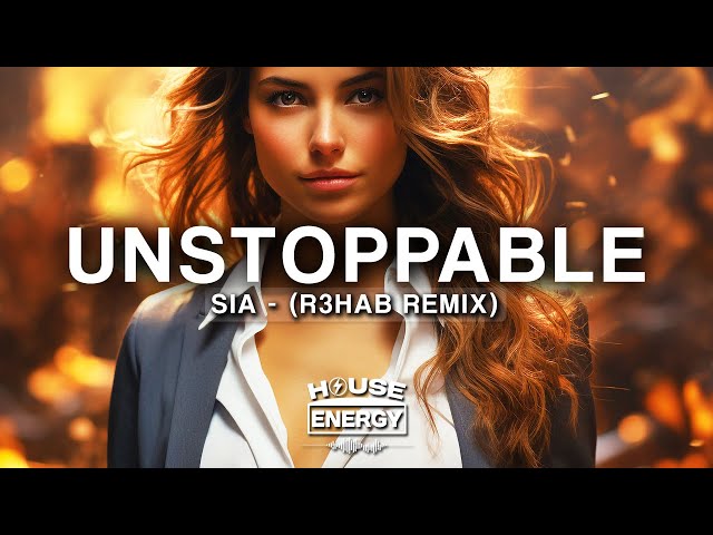 Sia - Unstoppable (R3hab Remix) (Lyrics)