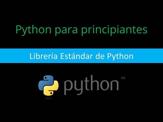 008 | Librería Estándar | Python para Principiantes