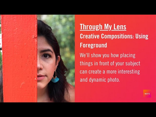 How to create a dynamic photo by placing things in front of your subject | Through My Lens | MOPA