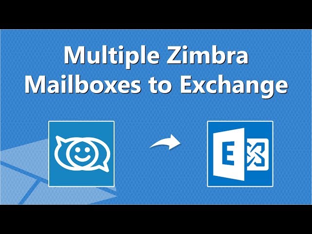 Migrate Multiple Zimbra Mailbox to Exchange Server - Live, On-Premise or Hosted Easily