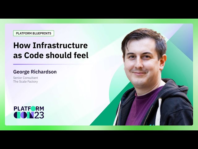 How Infrastructure as Code should feel | PlatformCon 2023