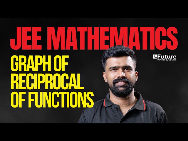 JEE Mathematics - Graph of Reciprocal of Functions | Future JEE