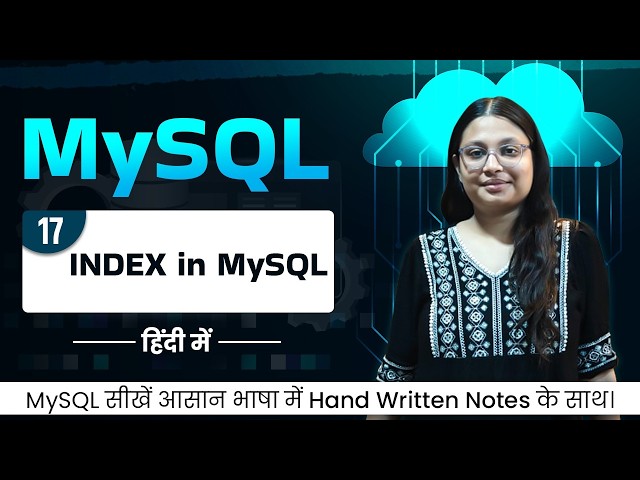Lecture 17 - MySQL Index Tutorial in Hindi | Speed Up Queries with Index
