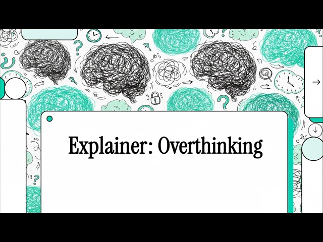Overthinking Explained!