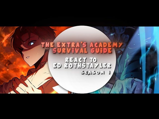 (Season 1) The Extra's Academy Survival Guide React to Ed Rothstayler | 2x Speed | React to 