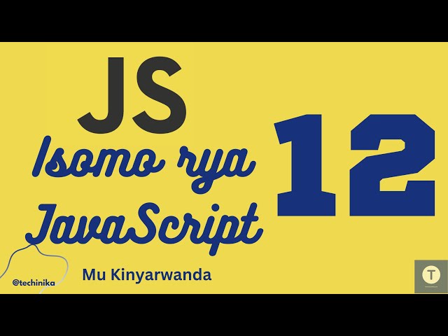 Isomo rya JavaScript [12]: Logical Operator zikoreshwa gute? - Techinika