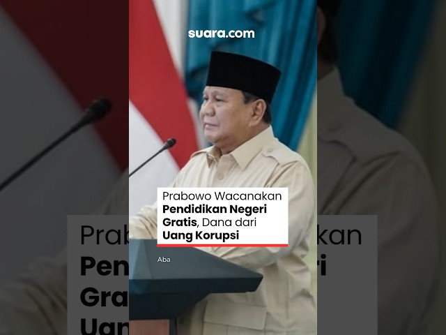 Prabowo Wacanakan Pendidikan Negeri Gratis, Dana dari Uang Korupsi