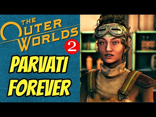 Parvati Forever |Outer Worlds Episode 2 |