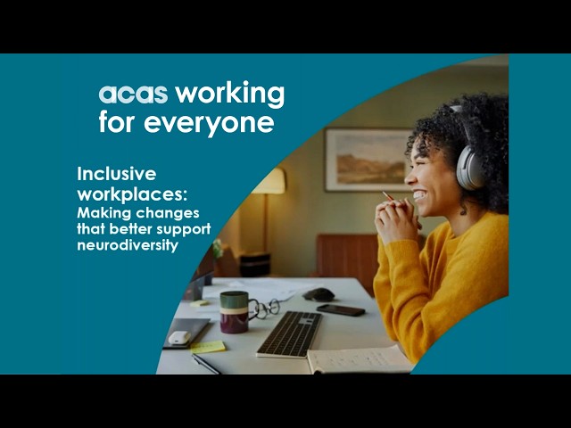 Acas Webinar - Inclusive workplaces: Making changes to better support neurodiversity