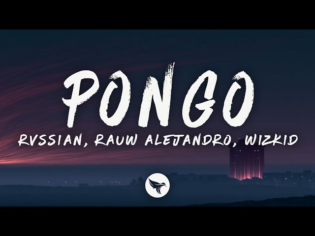 Rvssian, Rauw Alejandro & Wizkid - Pongo (Lyrics)