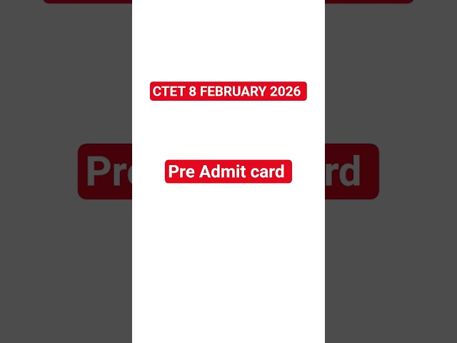 CTET 8 FEBRUARY 2026 PRE ADMIT CARD RELEASE || CTET 2026 ADMIT CARD ||