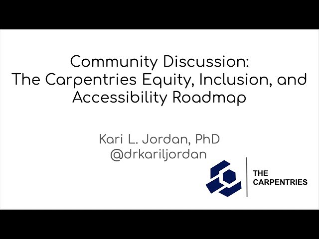 Community Discussion: The Carpentries Equity, Inclusion & Accessibility Roadmap