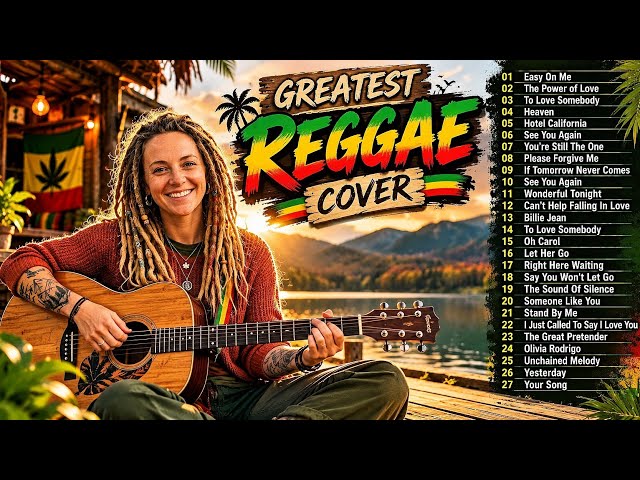 Best Reggae Covers of All Time 🌴 Relaxing Reggae Love Songs & Acoustic Vibes