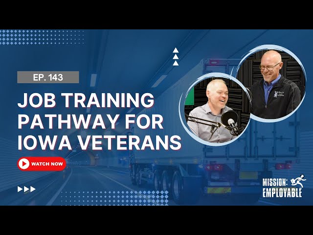 Employable Podcast – Ep. 143 - A Job Training Pathway for Iowa Veterans