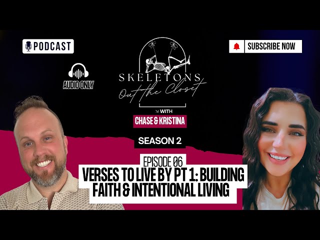 Verses to Live By Part 1 - Skeletons Out the Closet Season 2 Ep. 6- Chase and Kristina Granstaff