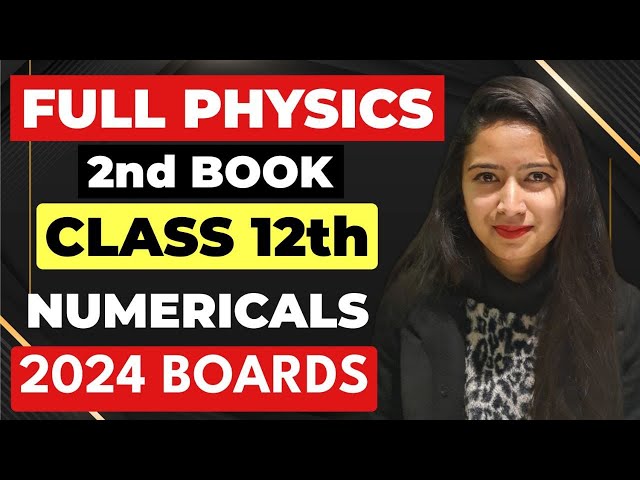 Full PHYSICS Numericals One Shot  | 2nd BOOK Class 12 2024 Boards #physics #cbse #class12