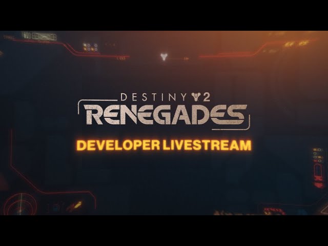 Destiny 2: Renegades Developer Livestream