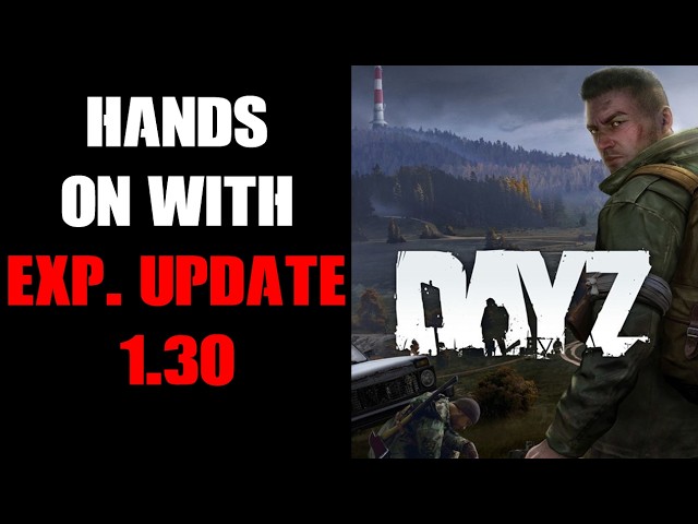 Hands On With DayZ Exp. Update 1.30 - Motorbikes & New Gun Skins!